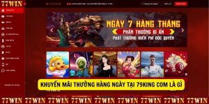 Khuyen mai thuong hang ngay tai 79king com la gi