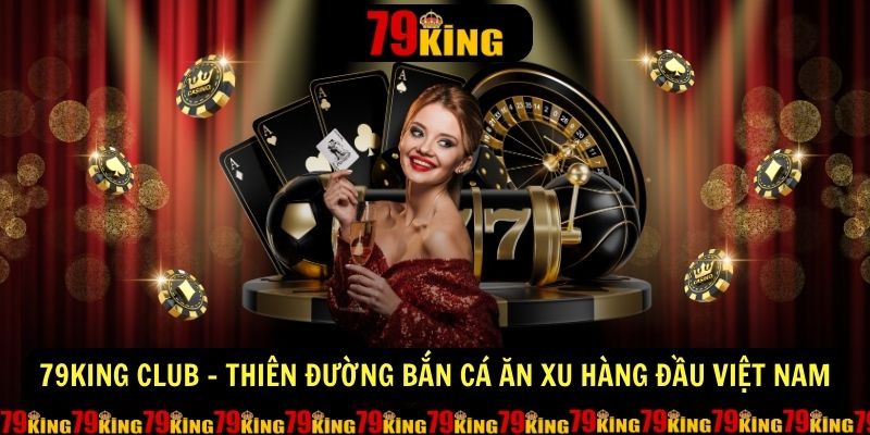 79king Club Thien Duong Ban Ca An Xu Hang Dau Viet Nam