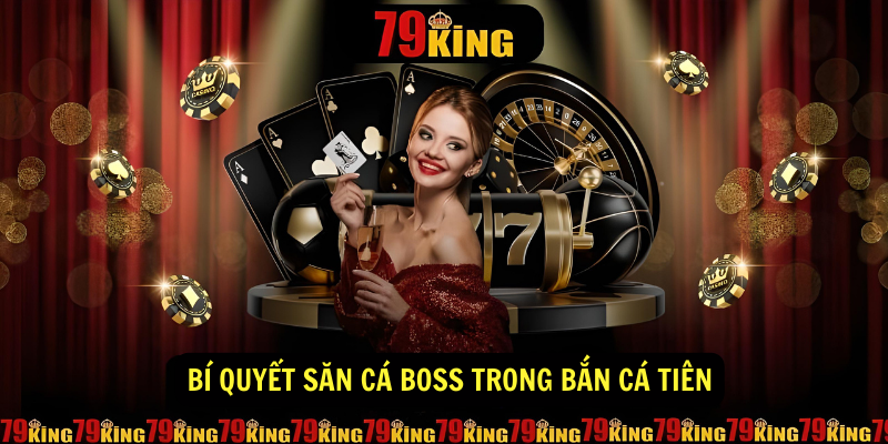 Bí quyết săn cá boss trong Bắn cá tiên