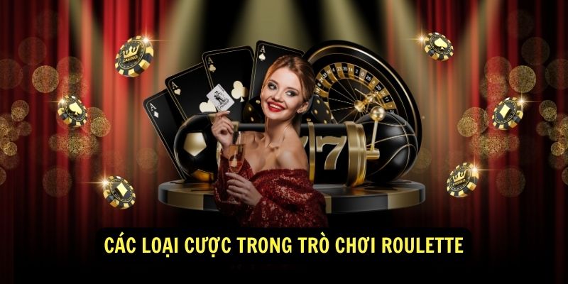 Các Loại Cược Trong Trò Chơi Roulette