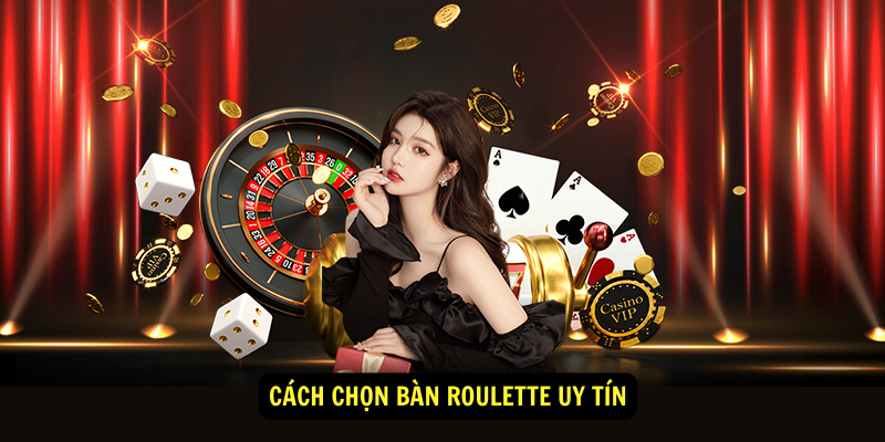 Cach Chon Ban Roulette Uy Tin