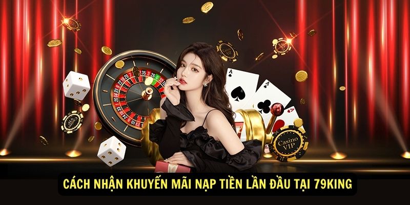 Cach nhan khuyen mai nap tien lan dau tai 79king