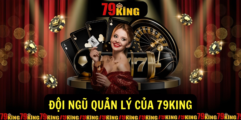 Đội ngũ quản lý của 79King