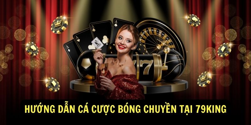 Huong dan ca cuoc Bong chuyen tai 79King