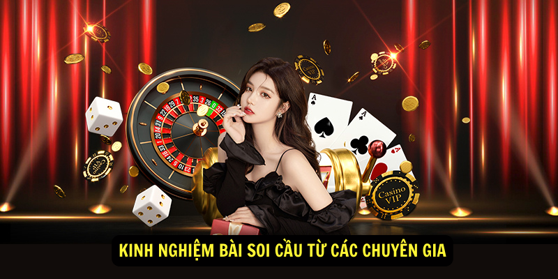 Kinh nghiệm bài soi cầu từ các chuyên gia