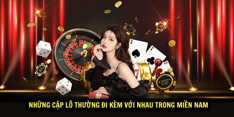 Những cặp lô thường đi kèm với nhau trong miền Nam