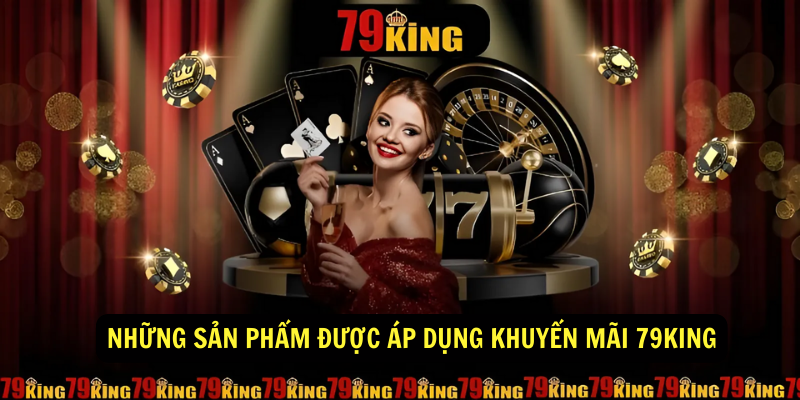 Những sản phẩm được áp dụng khuyến mãi 79king