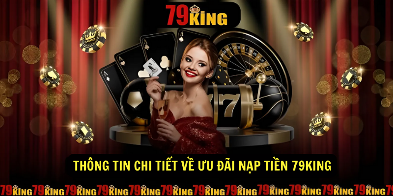 Thông tin chi tiết về ưu đãi nạp tiền 79king