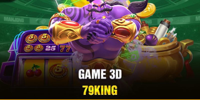 meo choi 3d game 79king gioi thieu the loai game va nha cai cung cap