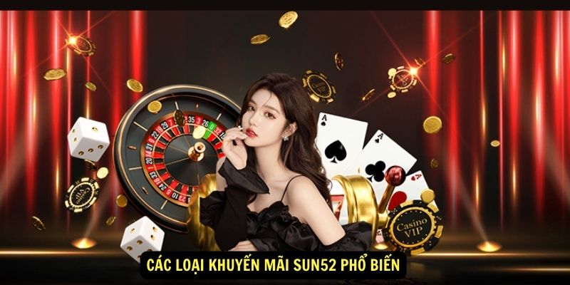 Các loại khuyến mãi Sun52 phổ biến