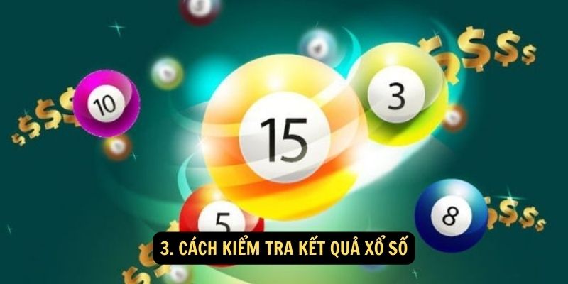 3. Cách kiểm tra kết quả xổ số