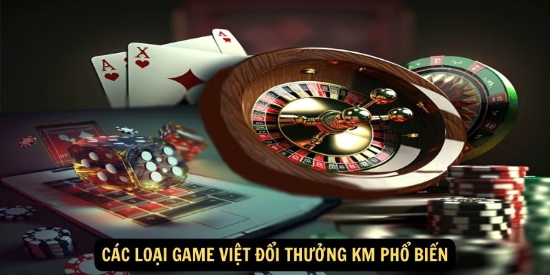 Các loại game Việt đổi thưởng KM phổ biến