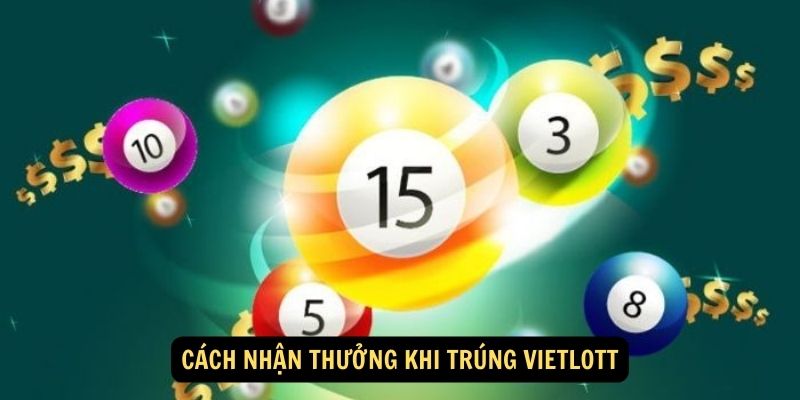 Cách nhận thưởng khi trúng Vietlott