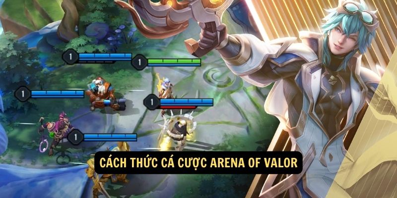 Cach thuc ca cuoc Arena of Valor