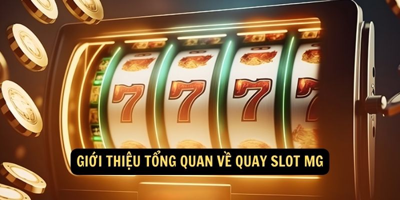 Gioi thieu tong quan ve quay slot MG 1