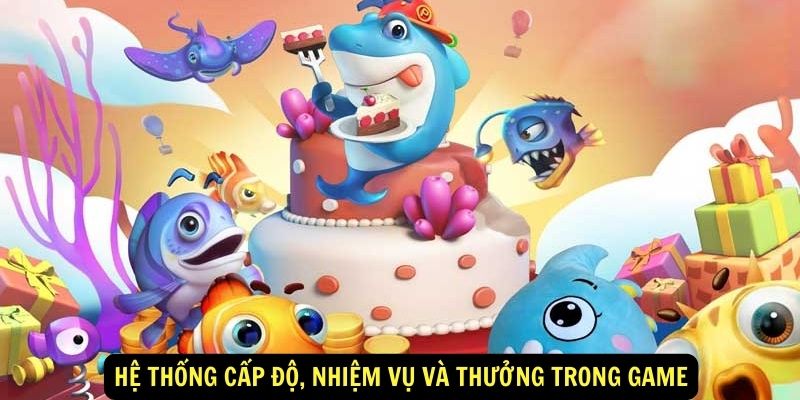 Hệ thống cấp độ, nhiệm vụ và thưởng trong game