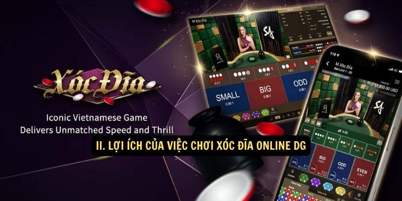 II. Loi Ich Cua Viec Choi Xoc Dia Online DG