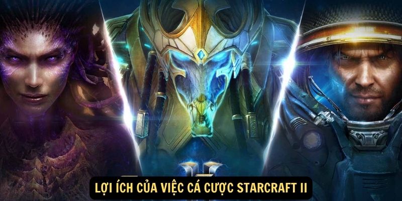 Lợi ích của việc cá cược Starcraft II