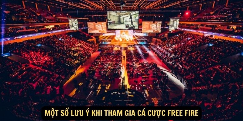 Một số lưu ý khi tham gia cá cược Free Fire