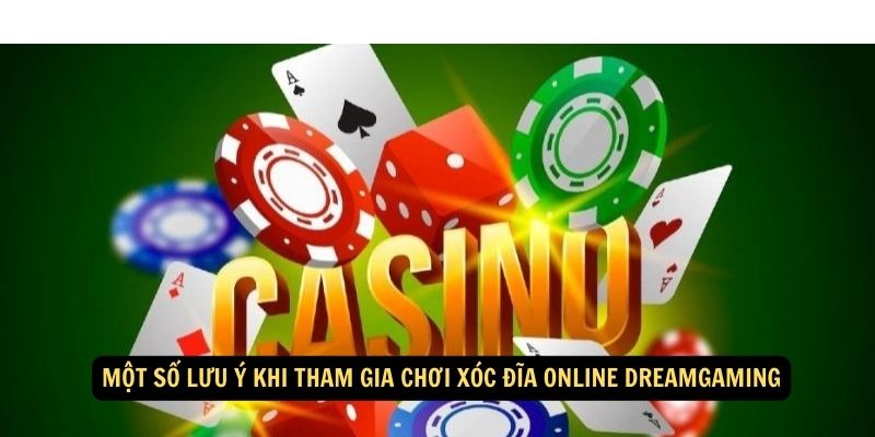 Một số lưu ý khi tham gia chơi xóc đĩa online DreamGaming