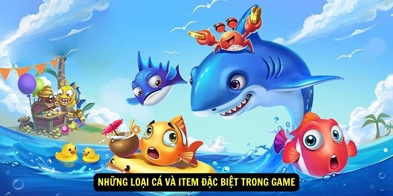 Những loại cá và item đặc biệt trong game